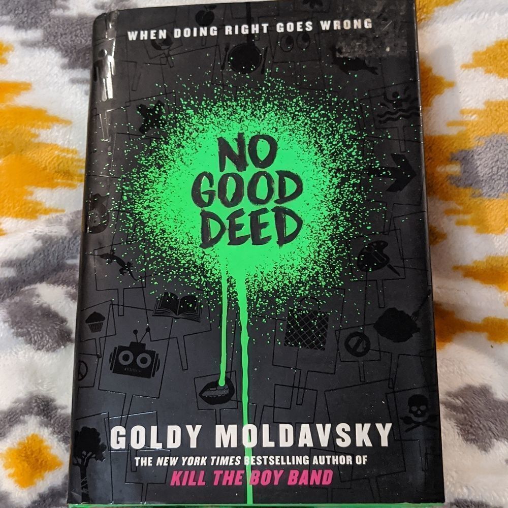 4/$10 NO Good Deed a novel by New York times bestselling author Goldy moldavsky